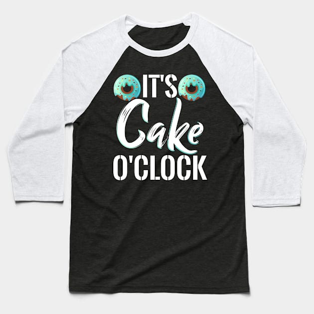 It´s Cake o´colock Baseball T-Shirt by Dojaja